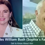 Charles William Bush – Sophia Bush’s Father | Know About Him