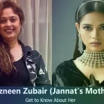 Nazneen Zubair – Jannat Zubair’s Mother | Know About Her