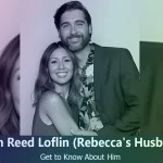 Discover John Reed Loflin : Insights into Rebecca Robertson’s Husband